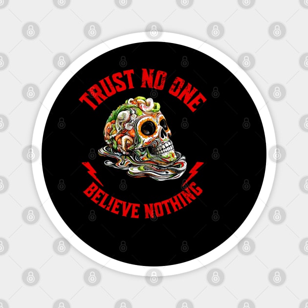 Trust no one, believe nothing tee Magnet by Steve